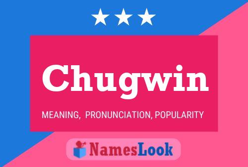 Chugwin Name Poster