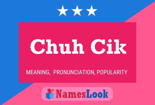 Chuh Cik Name Poster