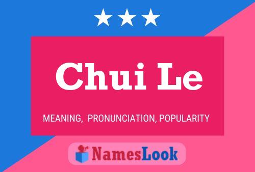 Chui Le Name Poster