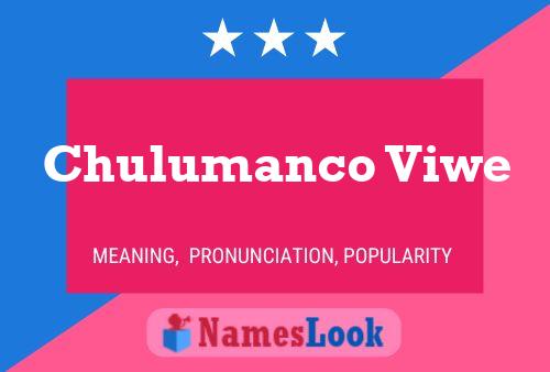 Chulumanco Viwe Name Poster