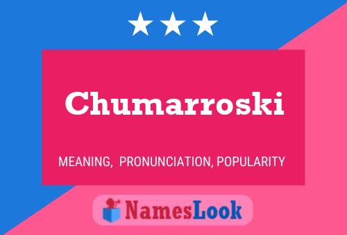 Chumarroski Name Poster