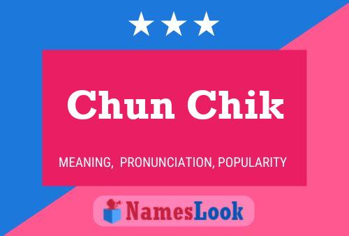 Chun Chik Name Poster