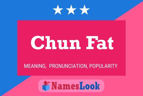 Chun Fat Name Poster