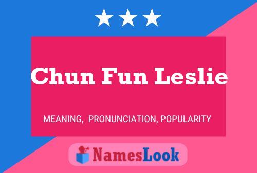 Chun Fun Leslie Name Poster