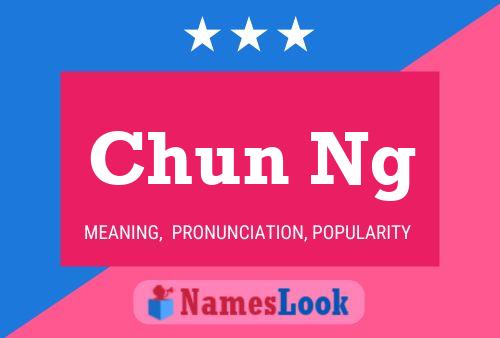 Chun Ng Name Poster