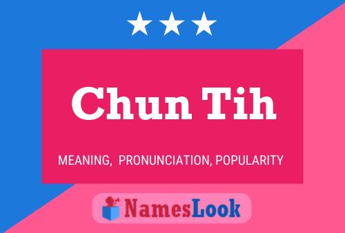 Chun Tih Name Poster