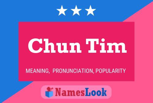 Chun Tim Name Poster