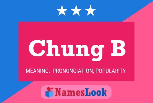 Chung B Name Poster