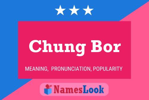 Chung Bor Name Poster