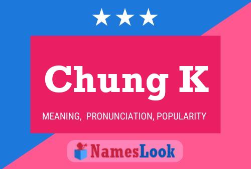 Chung K Name Poster