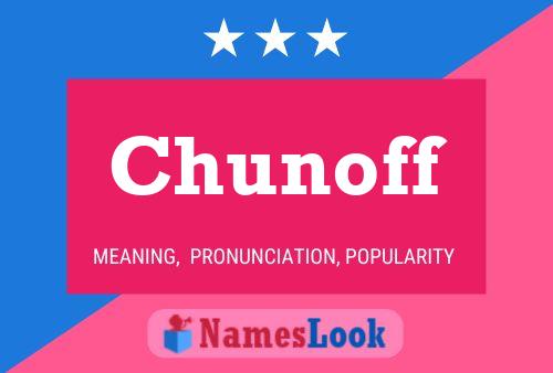 Chunoff Name Poster