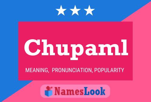 Chupaml Name Poster