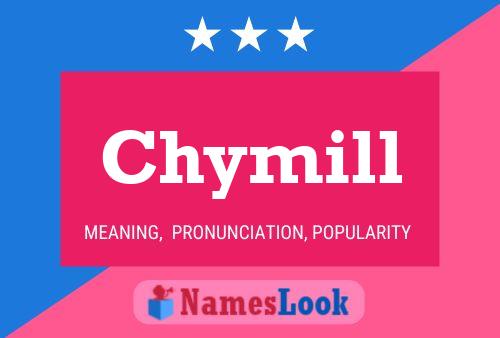 Chymill Name Poster