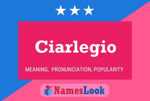 Ciarlegio Name Poster