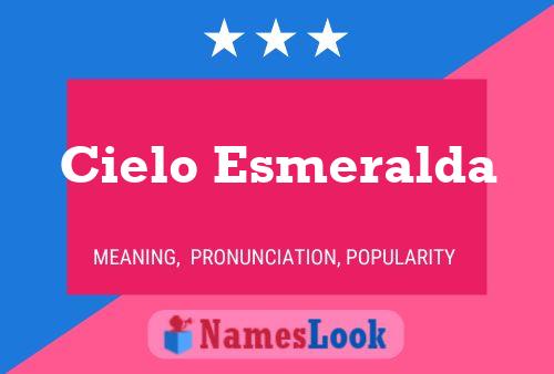 Cielo Esmeralda Name Poster