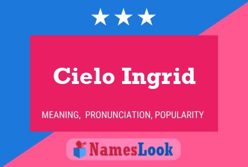 Cielo Ingrid Name Poster