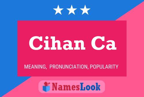 Cihan Ca Name Poster