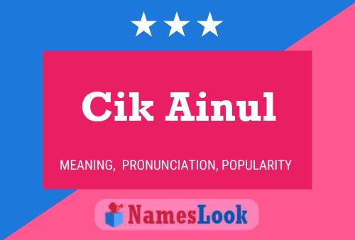 Cik Ainul Name Poster