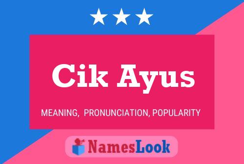 Cik Ayus Name Poster