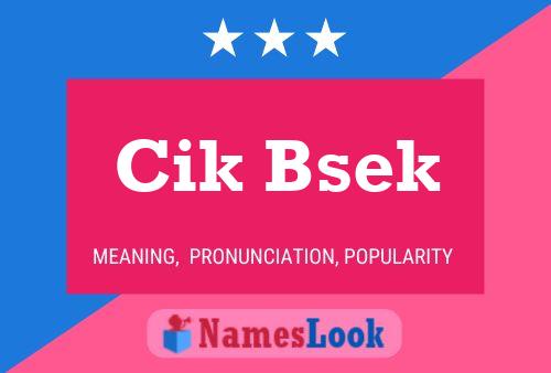 Cik Bsek Name Poster