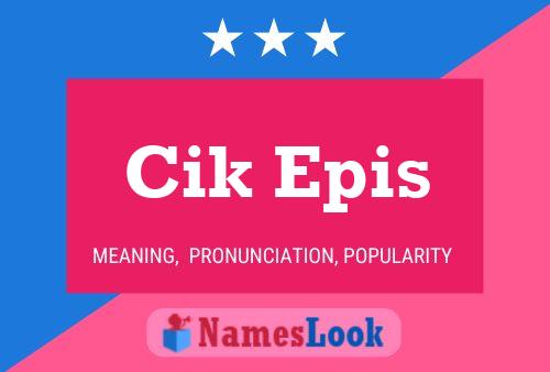 Cik Epis Name Poster