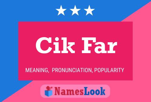 Cik Far Name Poster