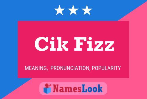 Cik Fizz Name Poster