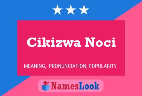 Cikizwa Noci Name Poster