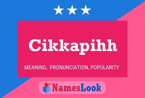 Cikkapihh Name Poster