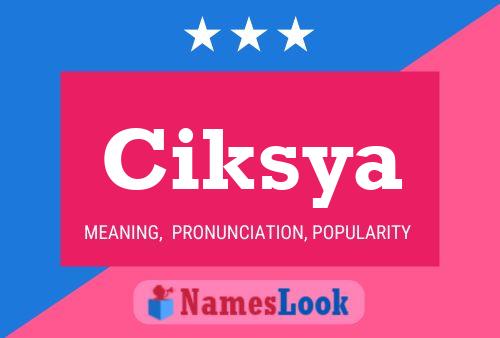 Ciksya Name Poster