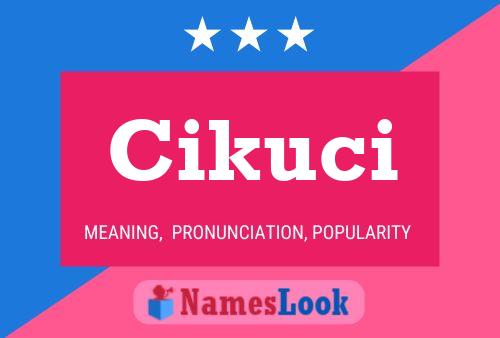 Cikuci Name Poster