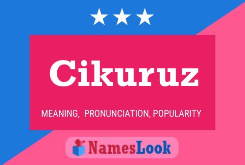 Cikuruz Name Poster