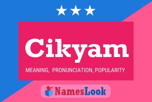 Cikyam Name Poster