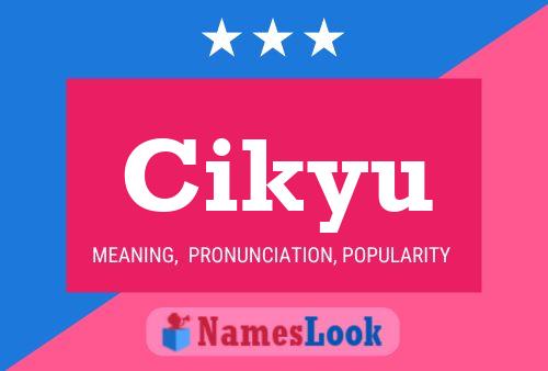 Cikyu Name Poster