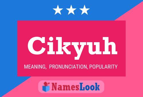 Cikyuh Name Poster