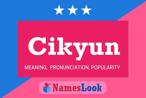 Cikyun Name Poster