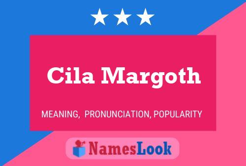 Cila Margoth Name Poster