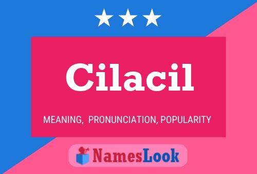 Cilacil Name Poster