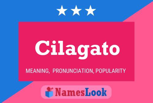 Cilagato Name Poster