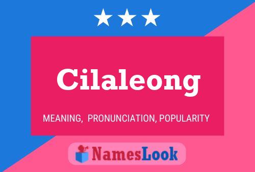 Cilaleong Name Poster