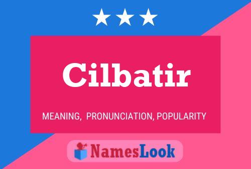 Cilbatir Name Poster