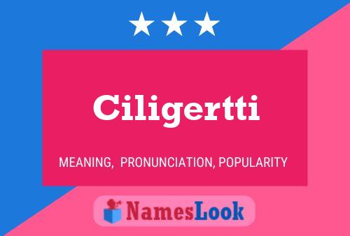 Ciligertti Name Poster