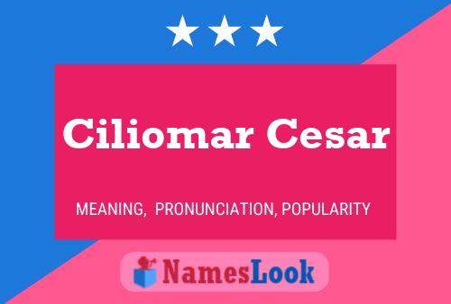 Ciliomar Cesar Name Poster