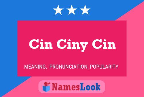 Cin Ciny Cin Name Poster