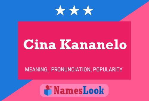 Cina Kananelo Name Poster