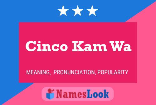 Cinco Kam Wa Name Poster