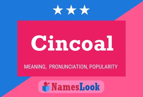 Cincoal Name Poster