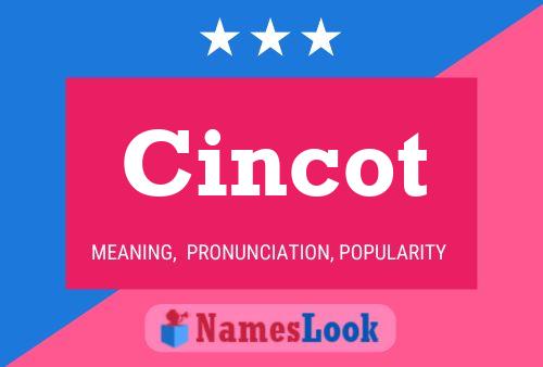 Cincot Name Poster