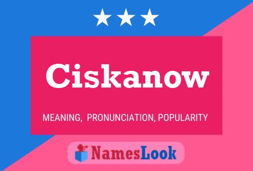 Ciskanow Name Poster