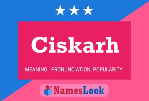 Ciskarh Name Poster